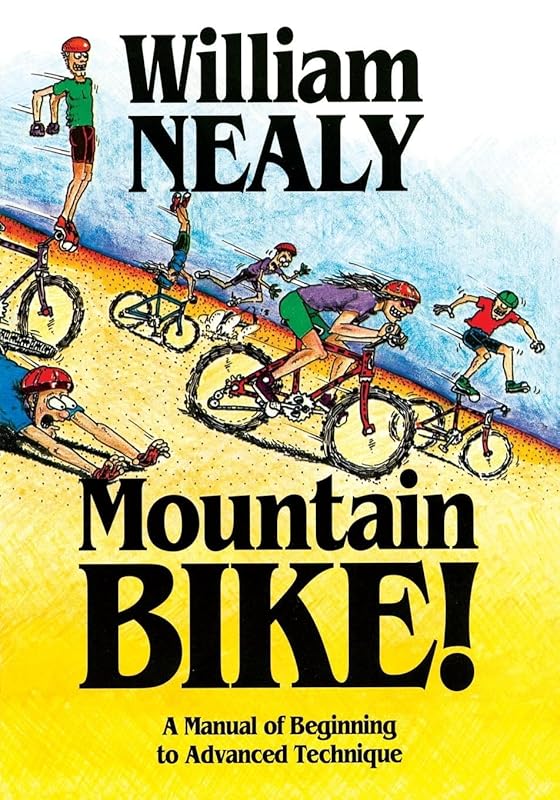 Mountain Bike! A Manual from Beginner to Advanced Technique by William