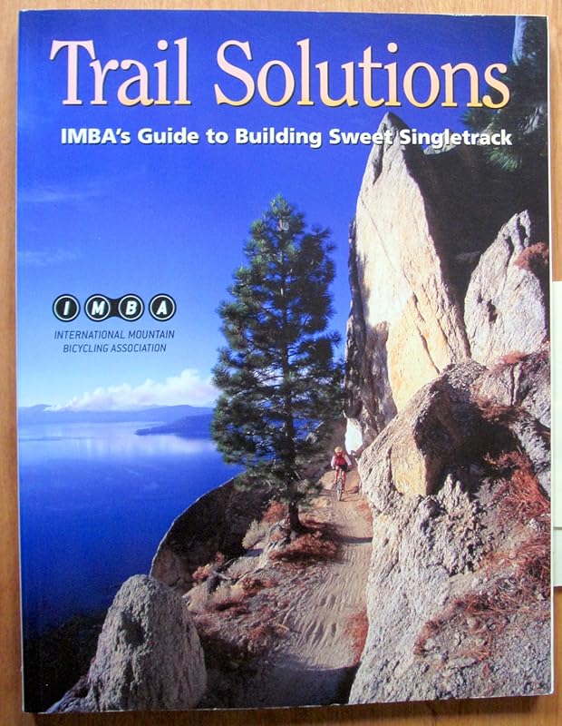 Build Sweet Singletrack with IMBA’s Expert Trail Solutions Guide