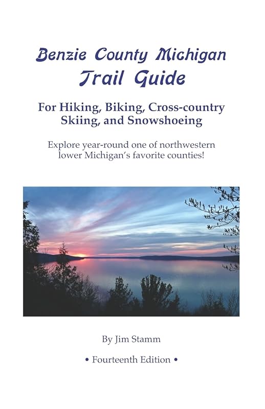 Benzie County Michigan Trail Guide for Hiking, Biking, Skiing & Snowsh