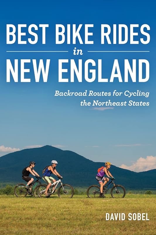 Cyclists Guide to New England: 50+ Backroad Routes for Scenic Road and
