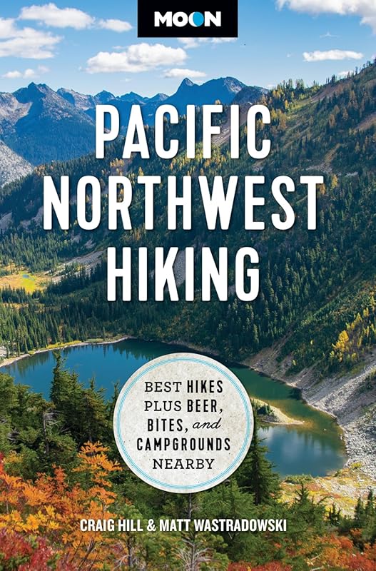 Moon Pacific Northwest Hiking: Top Trails, Local Eats & Camping Spots