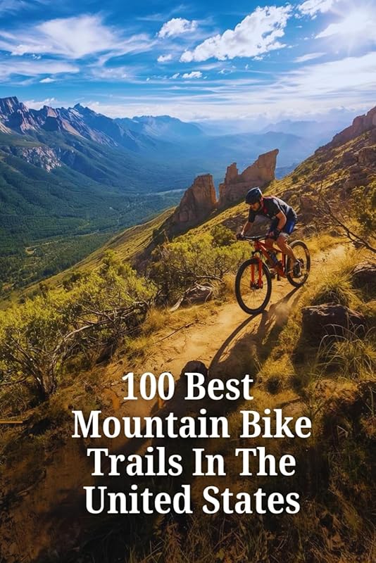 Find America's Top 100 Singletrack Trails with This Ultimate Mountain 